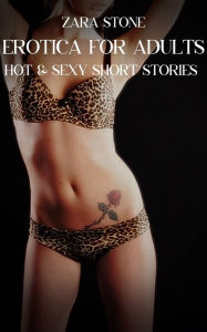 Erotica For Adults: Volume 9: Hot & Sexy Short Stories Zara Stone Author
