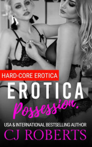 Erotica Possession.: Hard-Core Erotica Cj Roberts Author