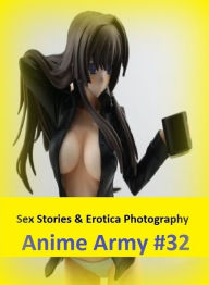 Sex Stories & Erotica Photography: Anime Army #32 ( Erotic Photography, Erotic Stories, Nude Photos, Naked , Adult Nudes, Breast, Domination, Bare Ass