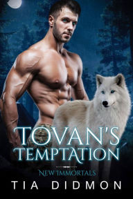 Tovan's Temptation: (New Immortals Book 4): Steamy Paranormal Fated Mates Romance Series Tia Didmon Author