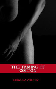 The Taming of Colton Urszula Volkov Author