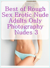 Nudes Book: Interracial Slut Adult Sex Nudes Gym Toys Best ofRough Sex Erotic Nude Adults Only Photography Nudes 3 ( sex, porn, fetish, bondage, oral,