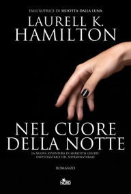 Nel cuore della notte: Un'indagine di Merry Gentry, investigatrice del soprannaturale Laurell K. Hamilton Author