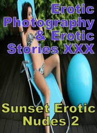 Erotica Porn: Erotic Photography & Erotic Stories XXX Sunset Erotic Nudes 2 ( Erotic Photography, Erotic Stories, Nude Photos, Naked, Adult Nudes, Dom