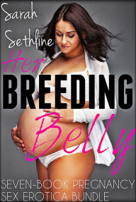 Her Breeding Belly 7-Book Pregnancy Sex Erotica Bundle Sarah Sethline Author