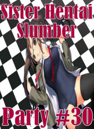 Erotic Romance Book: Interracial Crazy Sex Girl Prison Sister Hentai Slumber Party #30 ( sex, porn, fetish, bondage, oral, anal, ebony, hentai, domina