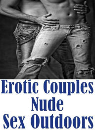 Nudes Photography Book: Adult Nude Sex Bonanza Erotic Couples Nude Sex Outdoors ( sex, porn, fetish, bondage, oral, anal, ebony, hentai, domination, e