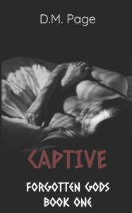 Captive (Forgotten Gods Reverse Harem Book One) D. M. Page Author