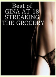 Romance: Bare Ass Sexual Adventure Best ofGINA AT 18 STREAKING THE GROCERY ( sex, porn, fetish, bondage, oral, anal, ebony, hentai, domination, erotic