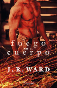 Fuego en el cuerpo J. R. Ward Author