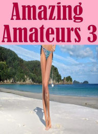 Erotic Domination Book: Triple X Tales Hottest Hot Amazing Amateurs 3 ( sex, porn, fetish, bondage, oral, anal, ebony, hentai, domination, erotic phot