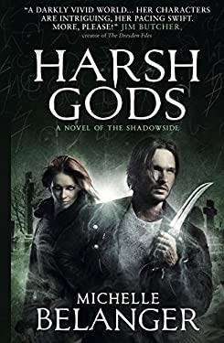 Harsh Gods : A Novel of the Shadowside by Michelle Belanger