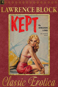 Kept (Collection of Classic Erotica, #14) Lawrence Block Author