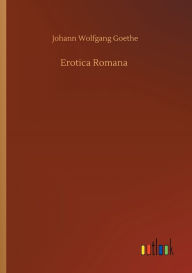 Erotica Romana Johann Wolfgang Goethe Author