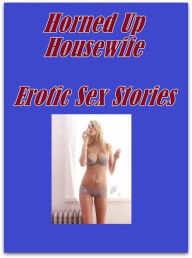 bondage: Hot Love Club Sex Horned Up Housewife Erotic Sex Stories ( sex, porn, fetish, bondage, oral, anal, ebony, hentai, domination, erotic photogra