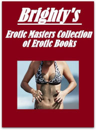 Teen: Interracial Slut Girl Aggressive Sex Brighty's Erotic Masters Collection of Erotic Books ( sex, porn, fetish, Bondage, oral, anal, ebony, hentai