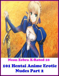 Erotica: X-Rated 10! 101 Hentai Anime Erotic Nudes Part 2 ( Erotic Photography, Erotic Stories, Nude Photos, Naked , Adult Nudes, Breast, Domination,