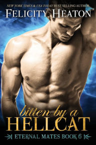Bitten by a Hellcat: Eternal Mates Romance Series Felicity Heaton Author