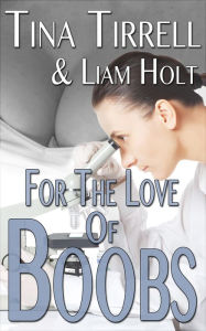 For the Love of Boobs *an Erotica Expansion & Transformation Fantasy* Tina Tirrell Author