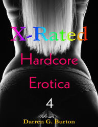 X-Rated Hardcore Erotica 4 Darren G. Burton Author