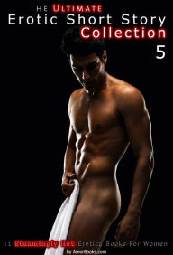 The Ultimate Erotic Short Story Collection 5: 11 Erotica Books AmorBooks.com Author