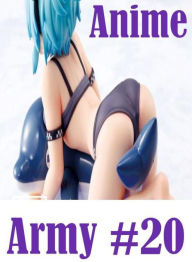 Erotic Adult Sex Book: Lessons in a Porn Mardi Gras Fuck Fest Anime Army #20 ( sex, porn, fetish, bondage, oral, anal, ebony, hentai, domination, erot