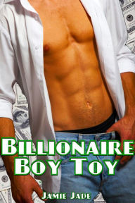 Billionaire Boy Toy: Gay Erotica Jamie Jade Author