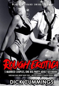 Rough Erotica: 5 Married Couples, One Big Party Adult Sex Book - Hard Man Gang Group Short Story - Multiple Menage & Sharing Woman (Wife & Husband Swi
