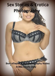 Sex Stories & Erotica Photography: Best ofJapan Nude Photography Nudes Erotic Adults Only ( Erotic Photography, Erotic Stories, Nude Photos, Naked , A