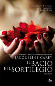 Il bacio e il sortilegio: Le storie di Terre d'Ange - La saga di Imriel [vol. 5] Jacqueline Carey Author