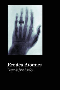 Erotica Atomica John Bradley Author