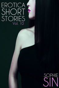 Erotica Short Stories Vol. 10 Sophie Sin Author
