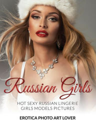Russian Girls: Hot Sexy Russian Lingerie Girls Models Pictures Erotica Photo Art Lover Author
