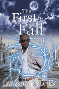 The First to Fall (The Fallen Series, #1) Tanisha D. Jones Author