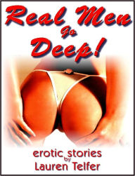 Real Men Go Deep! – Twenty-One Erotic Fantasies - short stories of erotica Lauren Telfer Author