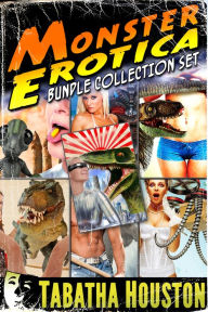 Monster Erotica Bundle Collection Set (Stand Alone Pulp Fiction Sex Stories) Tabatha Houston Author