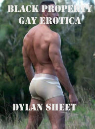 Black Property: Gay erotica Dylan Sheet Author