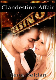 Clandestine Affair - Women's Erotica/Erotic Romance Tena Seldan Author