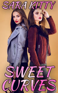 Sweet Curves: (Forced submission sex, Taboo, Dubcon, Dubious Consent, Forbidden, Group Sex, Menage, Threesome, Multiple Partner) Sara Kitty Author