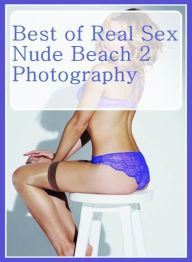 Domination Photography Book: Butt Sex Anal Envisioned Best ofReal Sex Nude Beach 2 Photography ( sex, porn, fetish, bondage, oral, anal, ebony, hentai