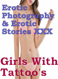Erotica Adult: Erotic Photography & Erotic Stories XXX Girls With Tattoo's ( Erotic Photography, Erotic Stories, Nude Photos, Naked, Adult Nudes, Domi