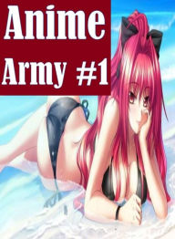 Erotic Teen Book: Hard Aggressive Lesbian First Prison Anime Army #1 ( sex, porn, fetish, bondage, oral, anal, ebony, hentai, domination, erotic photo