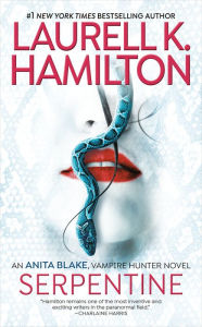 Serpentine (Anita Blake Vampire Hunter Series #26) Laurell K. Hamilton Author