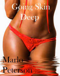 Going Skin Deep [Interracial BW/WM Erotica/Cheating Erotica] Marlo Peterson Author