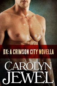 DX (A Crimson City Demon Novella) Carolyn Jewel Author