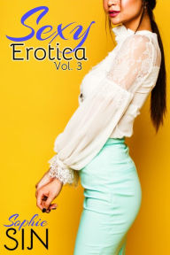 Sexy Erotica Vol. 3 Sophie Sin Author