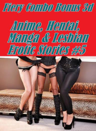 Erotica: Huge Green Las Vegas! Fiery Combo Bonus 3d Anime, Hentai, Manga & Lesbian Erotic Stories #5( sex, porn, fetish, bondage, oral, anal, ebony, h