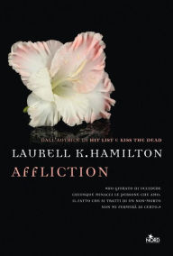 Affliction: Un'avventura di Anita Blake Laurell K. Hamilton Author