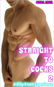 Straight To Cocks 2 (Turning Gay Erotica) Cora Adel Author