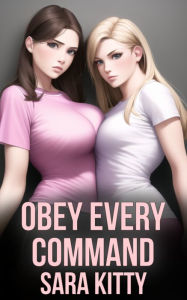 Obey Every Command: (Dubcon, Dubious Consent, Forbidden, Forced Submission Sex, BDSM, Stepdad Erotica, Taboo, Domination, Submission) Sara Kitty Autho